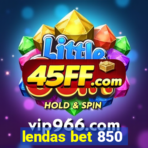 lendas bet 850